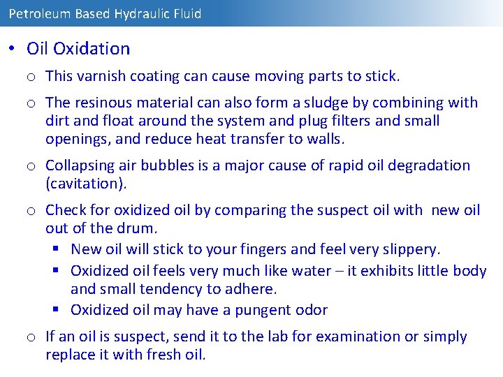 Petroleum Based Hydraulic Fluid • Oil Oxidation o This varnish coating can cause moving