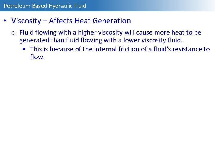 Petroleum Based Hydraulic Fluid • Viscosity – Affects Heat Generation o Fluid flowing with