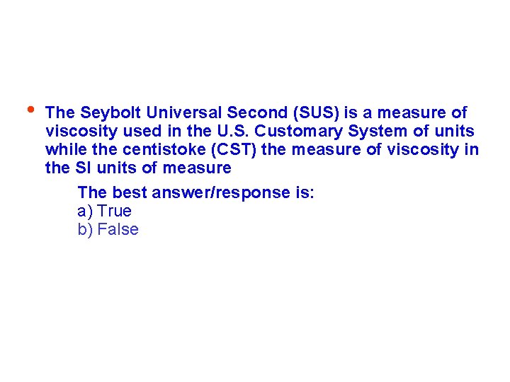 • The Seybolt Universal Second (SUS) is a measure of viscosity used in