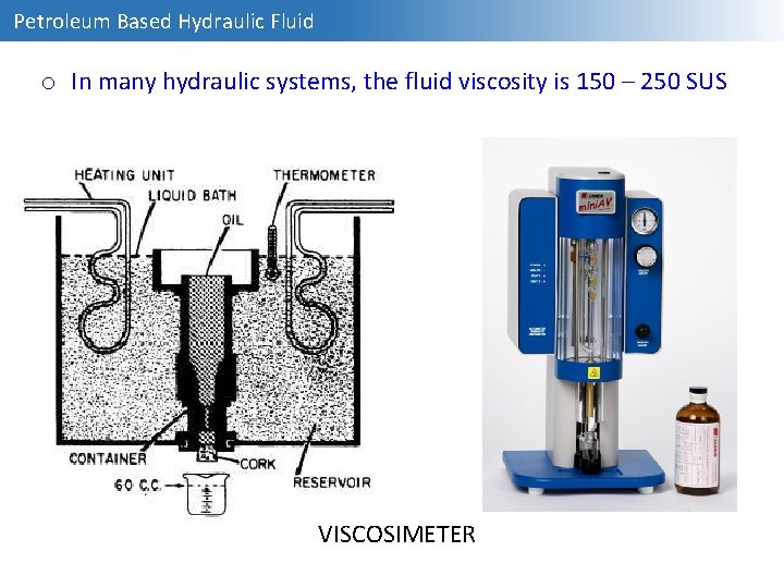 Petroleum Based Hydraulic Fluid o In many hydraulic systems, the fluid viscosity is 150