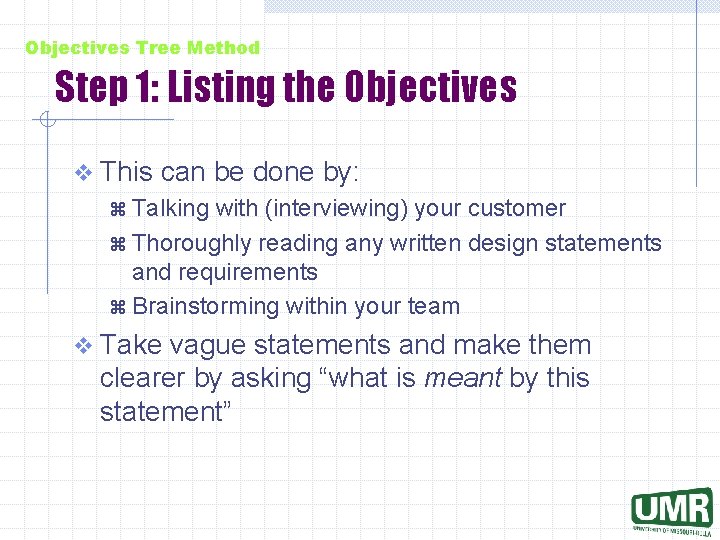 Objectives Tree Method Step 1: Listing the Objectives v This can be done by: