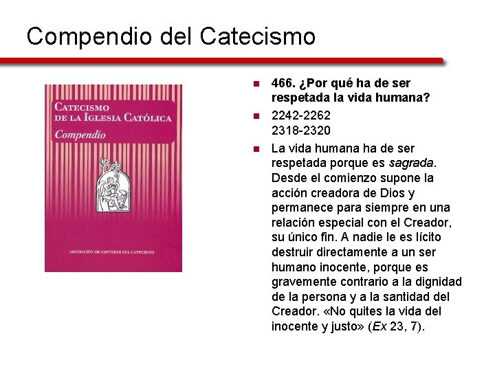 Compendio del Catecismo n n n 466. ¿Por qué ha de ser respetada la