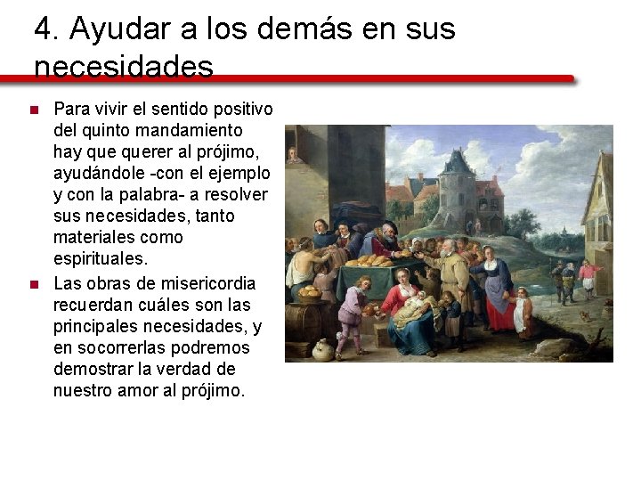 4. Ayudar a los demás en sus necesidades n n Para vivir el sentido