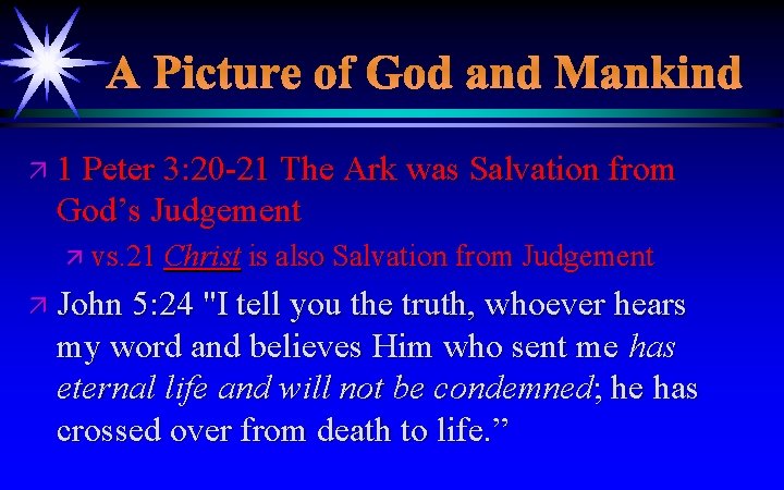 A Picture of God and Mankind ä 1 Peter 3: 20 -21 The Ark