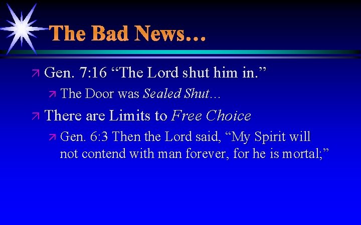 The Bad News… ä Gen. 7: 16 “The Lord shut him in. ” ä