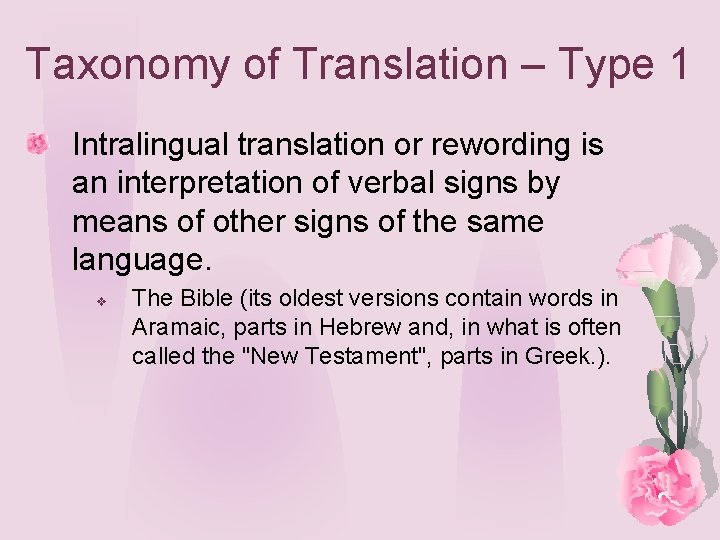 Taxonomy of Translation – Type 1 Intralingual translation or rewording is an interpretation of