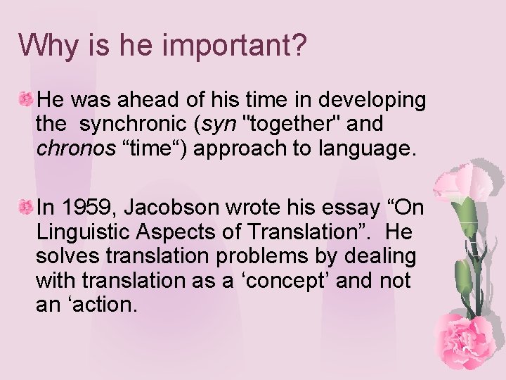 Why is he important? He was ahead of his time in developing the synchronic