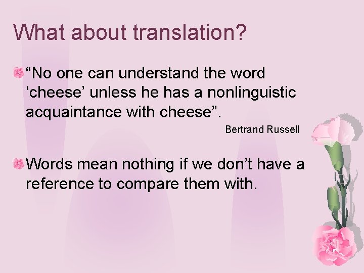 What about translation? “No one can understand the word ‘cheese’ unless he has a