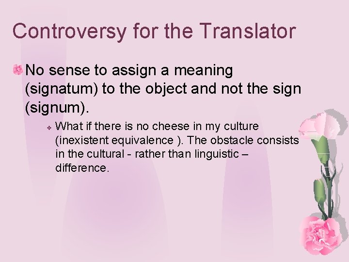 Controversy for the Translator No sense to assign a meaning (signatum) to the object