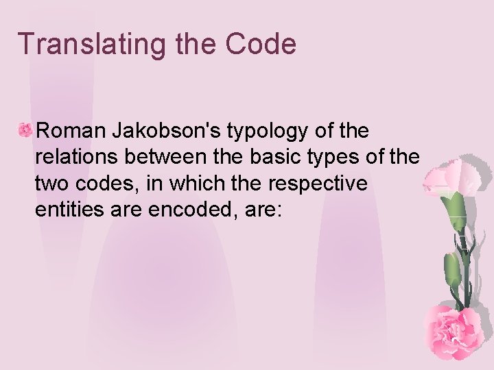 Translating the Code Roman Jakobson's typology of the relations between the basic types of