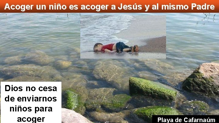 Acoger un niño es acoger a Jesús y al mismo Padre Dios no cesa