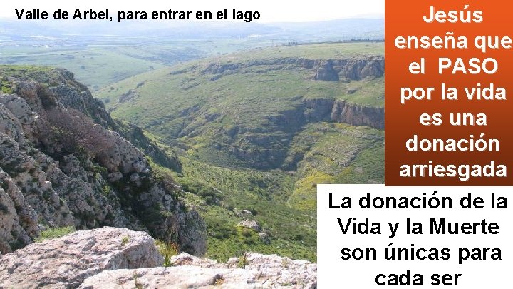 Valle de Arbel, para entrar en el lago Jesús enseña que el PASO por
