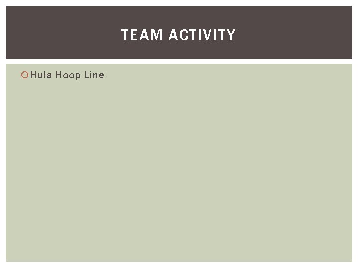 TEAM ACTIVITY Hula Hoop Line TEAM ACTIVITY Hula Hoop Line