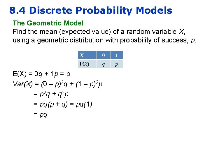 8. 4 Discrete Probability Models The Geometric Model Find the mean (expected value) of