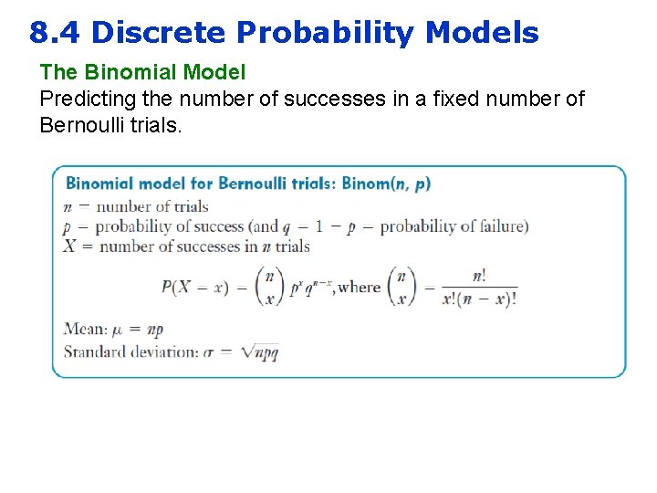 8. 4 Discrete Probability Models The Binomial Model Predicting the number of successes in