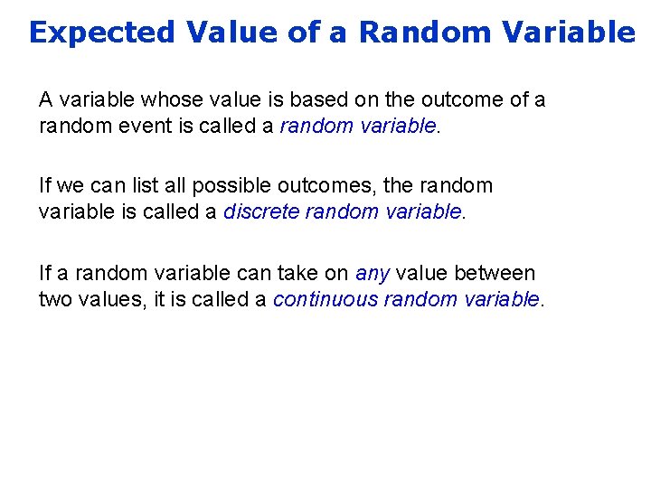 Expected Value of a Random Variable A variable whose value is based on the