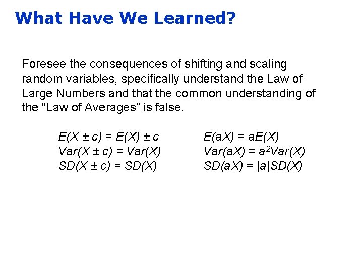 What Have We Learned? Foresee the consequences of shifting and scaling random variables, specifically