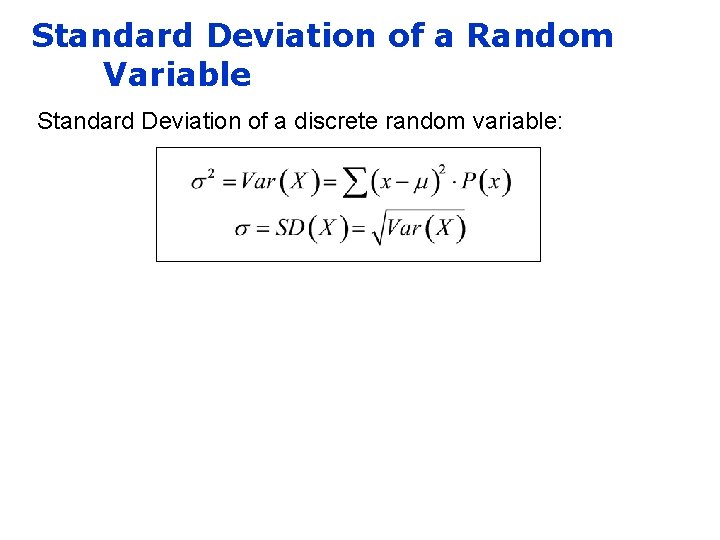 Standard Deviation of a Random Variable Standard Deviation of a discrete random variable: 