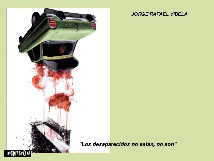 JORGE RAFAEL VIDELA "Los desaparecidos no estan, no son" 