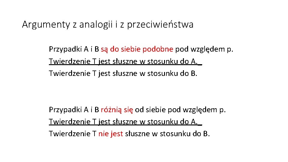 Argumenty z analogii i z przeciwieństwa Przypadki A i B są do siebie podobne