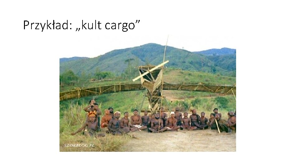 Przykład: „kult cargo” 