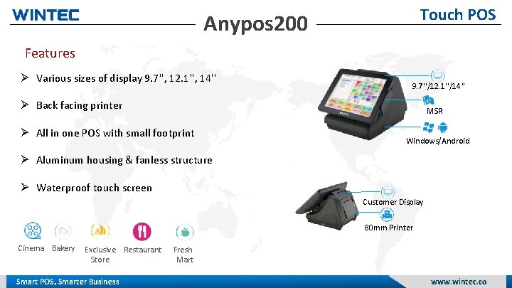 Touch POS Anypos 200 Features Various sizes of display 9. 7'', 12. 1'', 14''