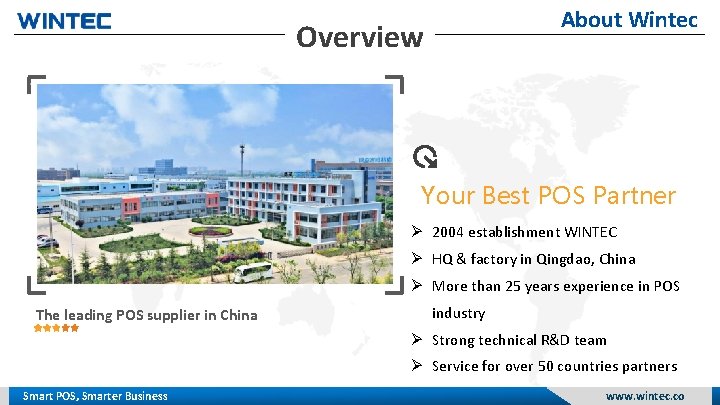 About Wintec Overview Your Best POS Partner 2004 establishment WINTEC HQ & factory in