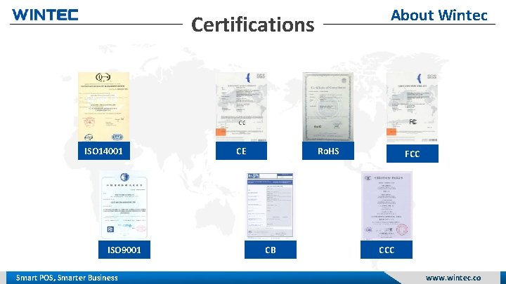 About Wintec Certifications ISO 14001 ISO 9001 Smart POS, Smarter Business CE Ro. HS