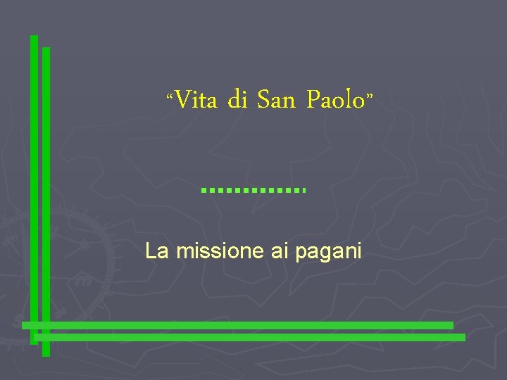 “Vita di San Paolo” La missione ai pagani 