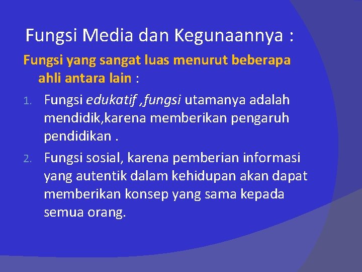 Fungsi Media dan Kegunaannya : Fungsi yang sangat luas menurut beberapa ahli antara lain