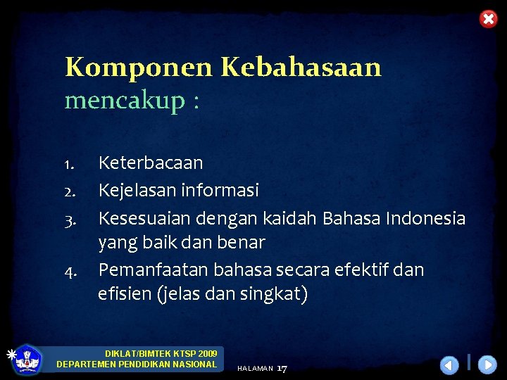 Komponen Kebahasaan mencakup : 1. 2. 3. 4. Keterbacaan Kejelasan informasi Kesesuaian dengan kaidah