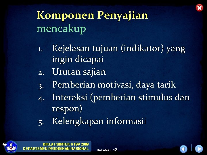 Komponen Penyajian mencakup 1. 2. 3. 4. 5. Kejelasan tujuan (indikator) yang ingin dicapai