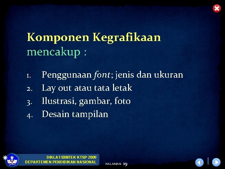 Komponen Kegrafikaan mencakup : Penggunaan font; jenis dan ukuran 2. Lay out atau tata