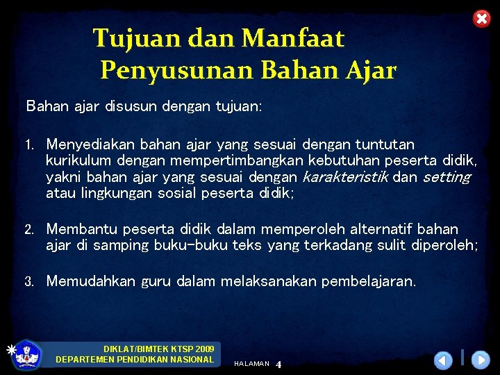 Tujuan dan Manfaat Penyusunan Bahan Ajar Bahan ajar disusun dengan tujuan: 1. Menyediakan bahan