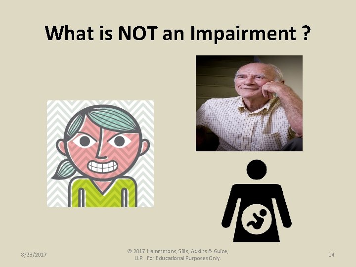 What is NOT an Impairment ? 8/23/2017 © 2017 Hammmons, Sills, Adkins & Guice,