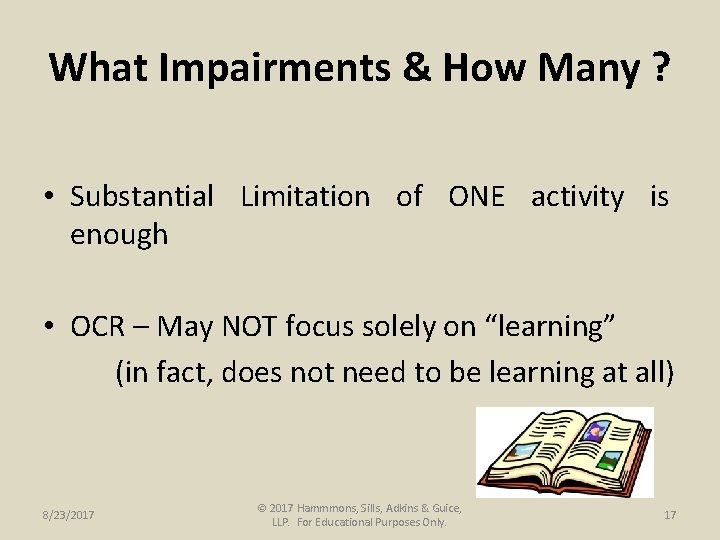 What Impairments & How Many ? • Substantial Limitation of ONE activity is enough