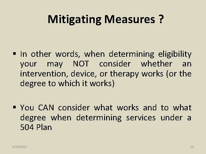 Mitigating Measures ? § In other words, when determining eligibility your may NOT consider