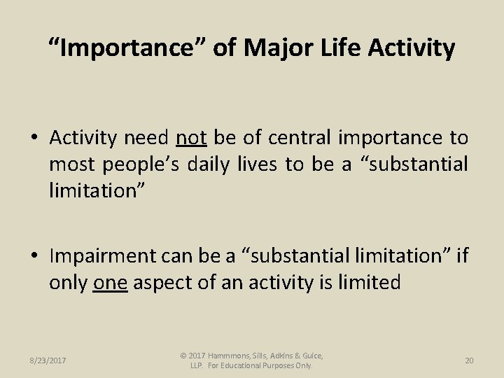 “Importance” of Major Life Activity • Activity need not be of central importance to