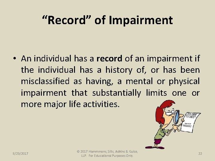 “Record” of Impairment • An individual has a record of an impairment if the