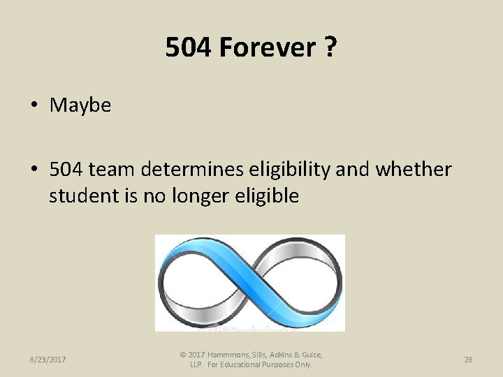 504 Forever ? • Maybe • 504 team determines eligibility and whether student is