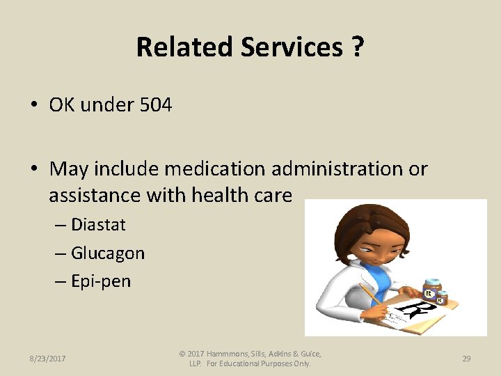 Related Services ? • OK under 504 • May include medication administration or assistance