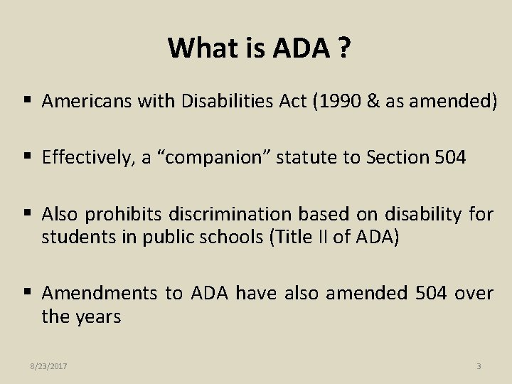 What is ADA ? § Americans with Disabilities Act (1990 & as amended) §