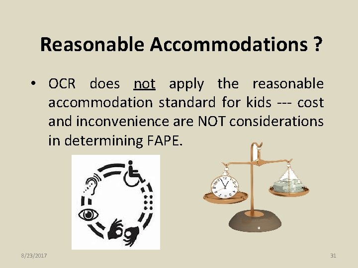 Reasonable Accommodations ? • OCR does not apply the reasonable accommodation standard for kids