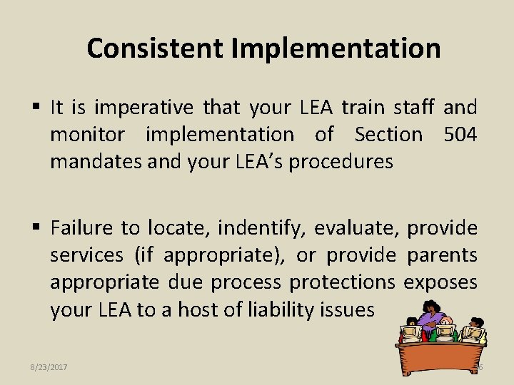 Consistent Implementation § It is imperative that your LEA train staff and monitor implementation