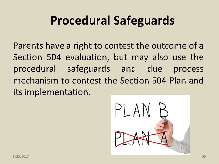 Procedural Safeguards Parents have a right to contest the outcome of a Section 504