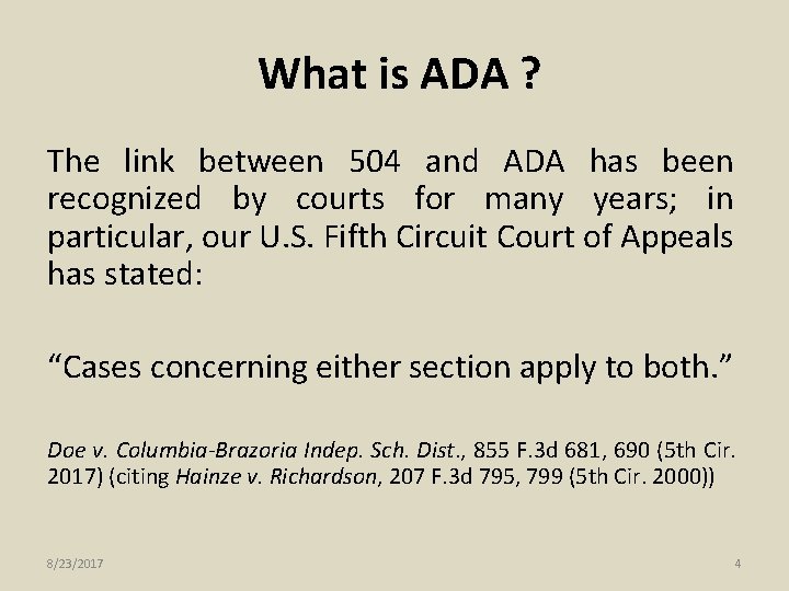 What is ADA ? The link between 504 and ADA has been recognized by