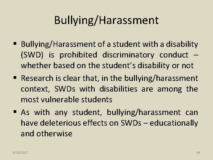 Bullying/Harassment § Bullying/Harassment of a student with a disability (SWD) is prohibited discriminatory conduct