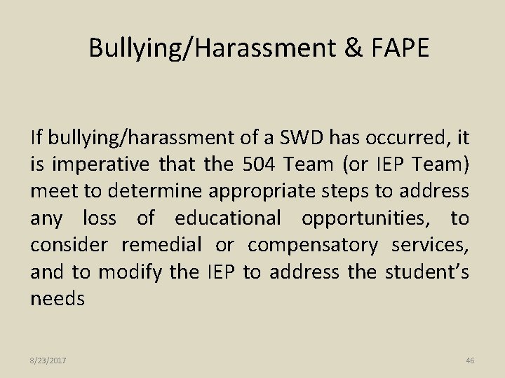 Bullying/Harassment & FAPE If bullying/harassment of a SWD has occurred, it is imperative that