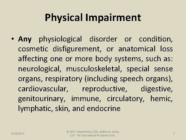 Physical Impairment • Any physiological disorder or condition, cosmetic disfigurement, or anatomical loss affecting