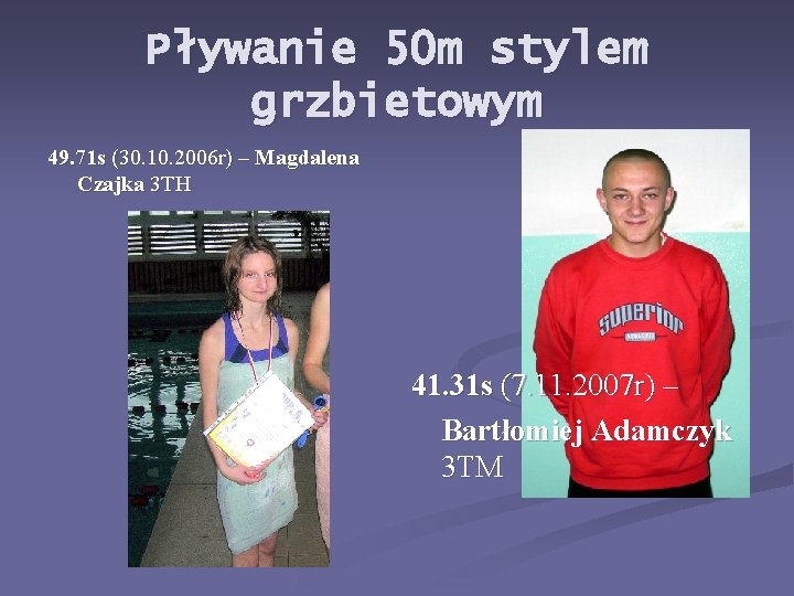 Pływanie 50 m stylem grzbietowym 49. 71 s (30. 10. 2006 r) – Magdalena